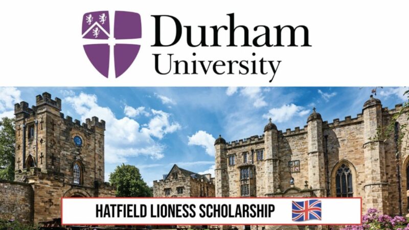 Fully Funded Hatfield Lioness Scholarship 2024  |Study at Durham University in the UK