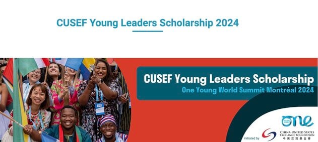 CUSEF Young Leaders /One Young World Scholarship to Attend the 2024 One Young World Summit |Fully Funded