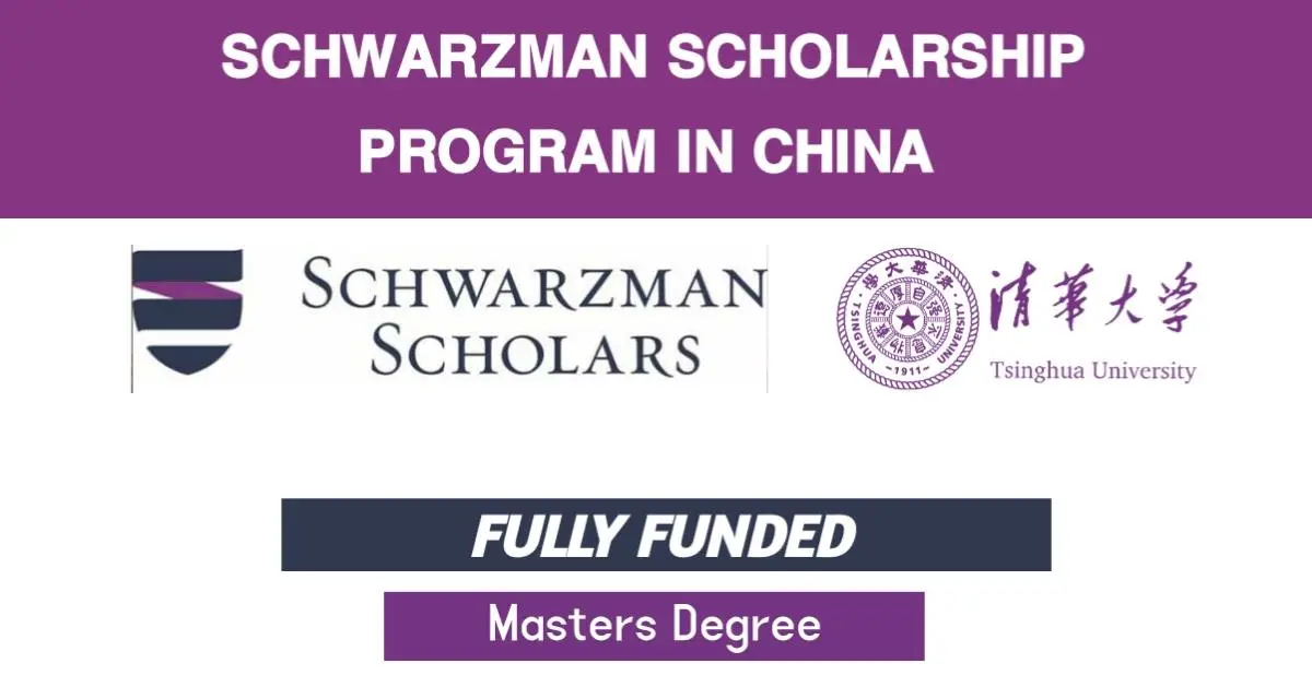 Fully Funded Schwarzman Scholarship at Tsinghua University 2024-25 | Study in China for Free with CSC Scholarships