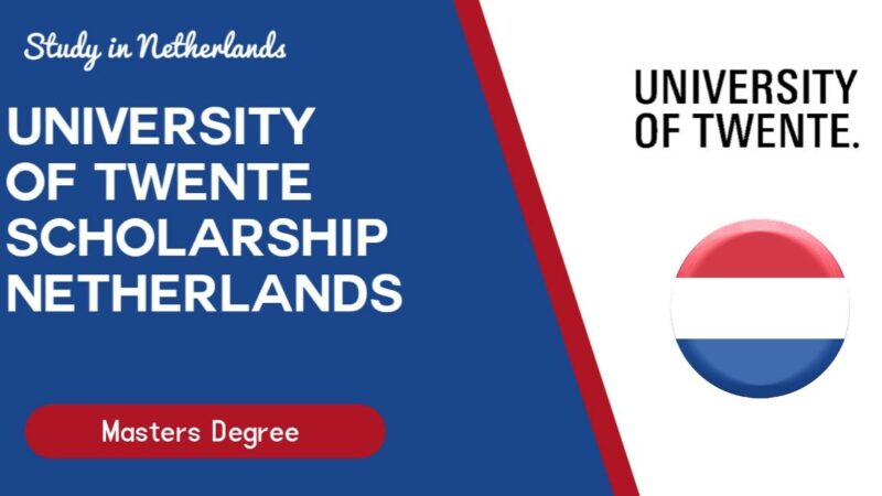 University of Twente Scholarship 2024 | Step by Step