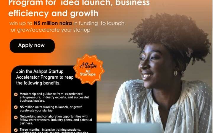 Call for Applications: Ashpot Startup Accelerator Program |Up to N15 million naira