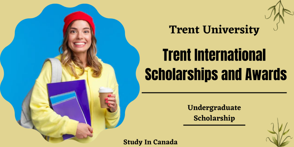 Trent University Canada Scholarships 2024 | Study In Canada