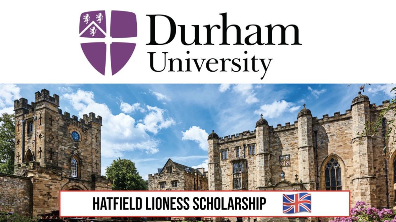 Fully Funded Hatfield Lioness Scholarship 2024 |Study at Durham University in the UK