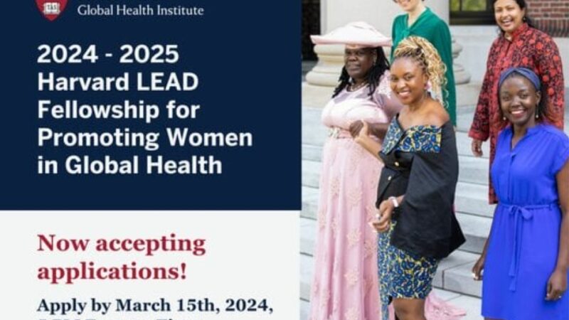 Fully Funded Harvard Global Health Institute LEAD Fellowship Program 2024/2025 for Promoting Women in Global Health